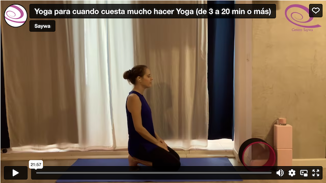 Práctica: Yoga para cuando cuesta mucho hacer Yoga (de 3 a 20 min o más)