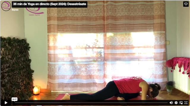 Práctica: 36 min de Yoga en directo (Sept 2024): Desestrésate